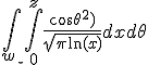 \int_{w_{\star}}\int_0^z \frac{\cos \theta^2)}{\sqrt{\pi\ln(x)}}dxd\theta